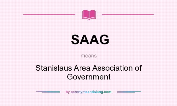 What does SAAG mean? It stands for Stanislaus Area Association of Government