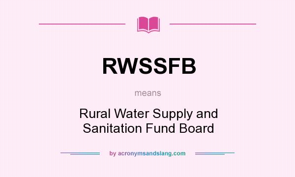 What does RWSSFB mean? It stands for Rural Water Supply and Sanitation Fund Board