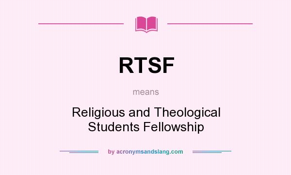 What does RTSF mean? It stands for Religious and Theological Students Fellowship