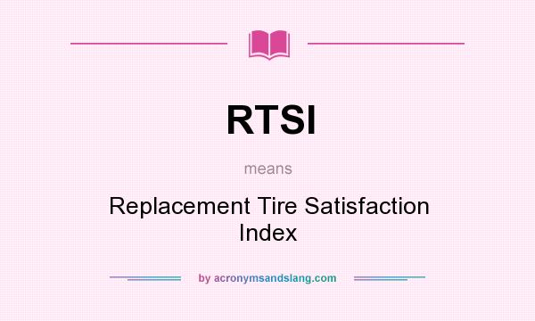 What does RTSI mean? It stands for Replacement Tire Satisfaction Index