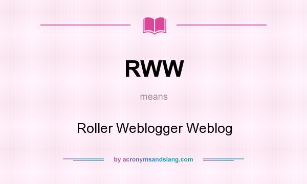 What does RWW mean? It stands for Roller Weblogger Weblog