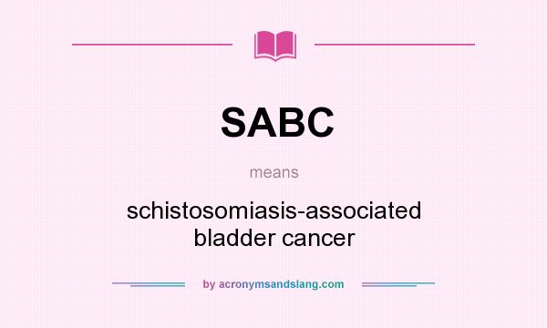 What does SABC mean? It stands for schistosomiasis-associated bladder cancer