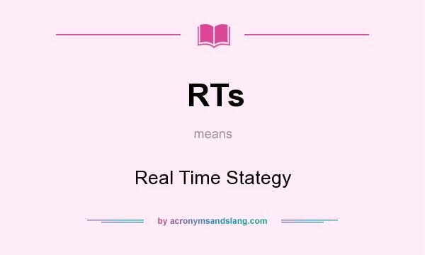 What does RTs mean? It stands for Real Time Stategy