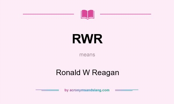 What does RWR mean? It stands for Ronald W Reagan