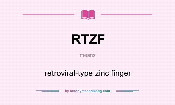 What does RTZF mean? It stands for retroviral-type zinc finger
