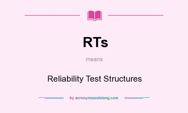 What does RTs mean? It stands for Reliability Test Structures