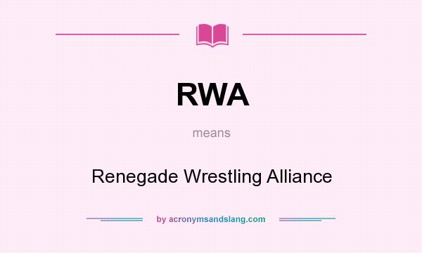 What does RWA mean? It stands for Renegade Wrestling Alliance