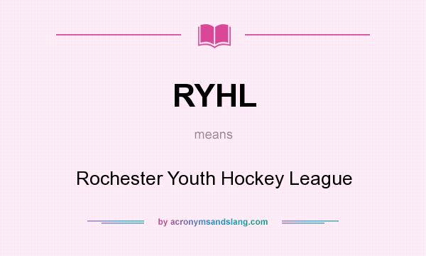 What does RYHL mean? It stands for Rochester Youth Hockey League
