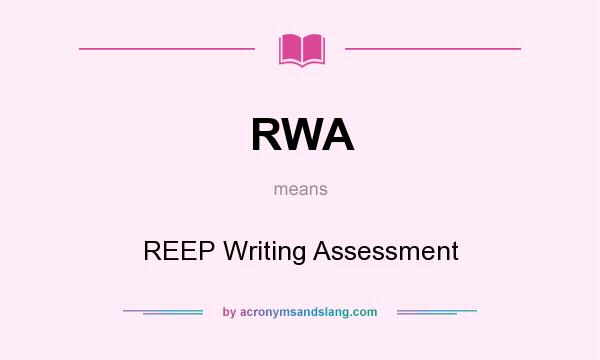 What does RWA mean? It stands for REEP Writing Assessment