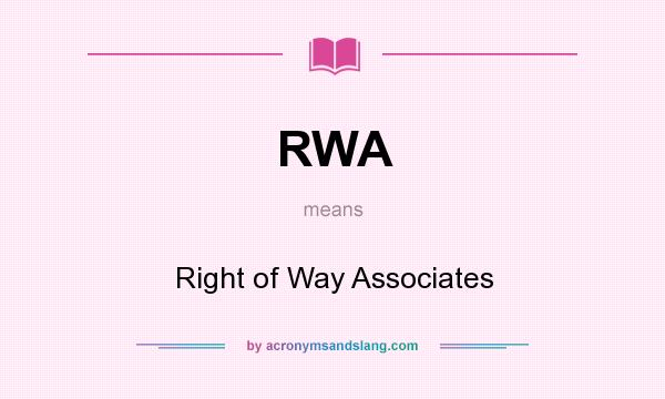What does RWA mean? It stands for Right of Way Associates