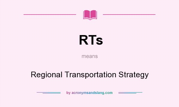 What does RTs mean? It stands for Regional Transportation Strategy