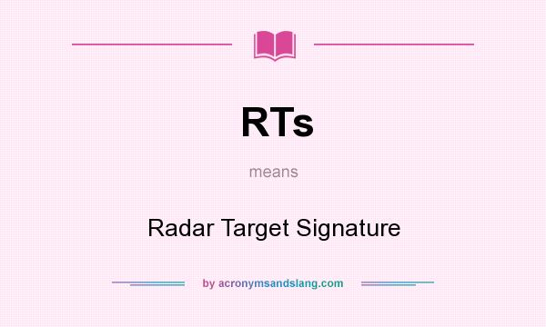 What does RTs mean? It stands for Radar Target Signature
