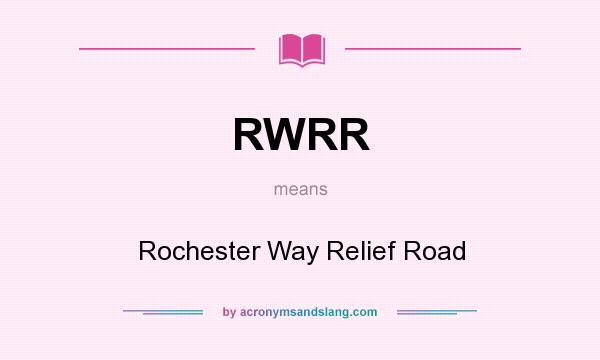 What does RWRR mean? It stands for Rochester Way Relief Road
