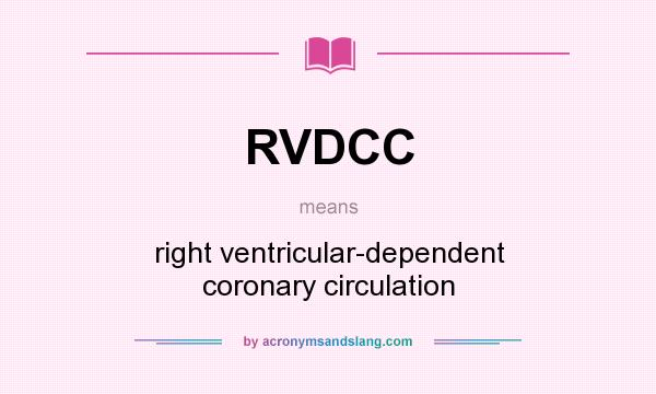 What does RVDCC mean? It stands for right ventricular-dependent coronary circulation