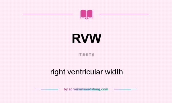What does RVW mean? It stands for right ventricular width