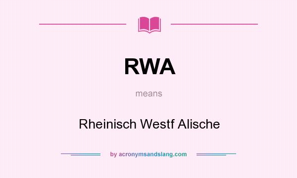 What does RWA mean? It stands for Rheinisch Westf Alische