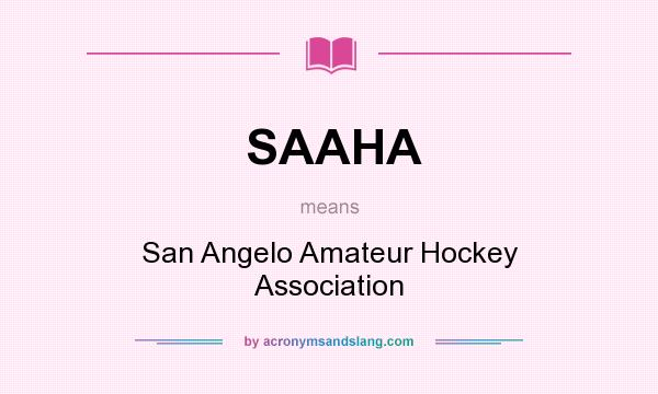 What does SAAHA mean? It stands for San Angelo Amateur Hockey Association