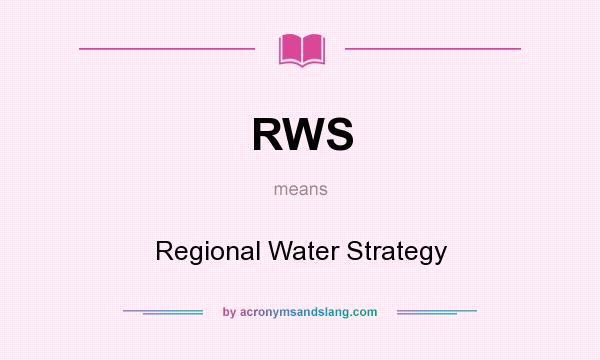 What does RWS mean? It stands for Regional Water Strategy