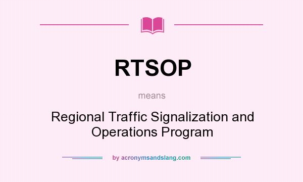 What does RTSOP mean? It stands for Regional Traffic Signalization and Operations Program
