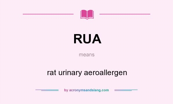 What does RUA mean? It stands for rat urinary aeroallergen