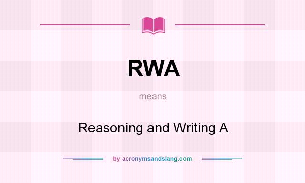 What does RWA mean? It stands for Reasoning and Writing A