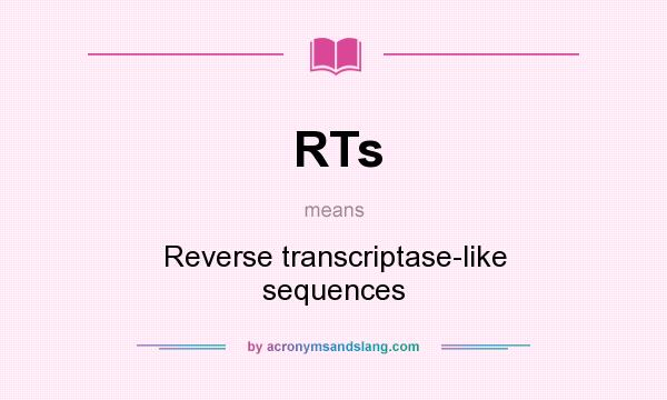 What does RTs mean? It stands for Reverse transcriptase-like sequences