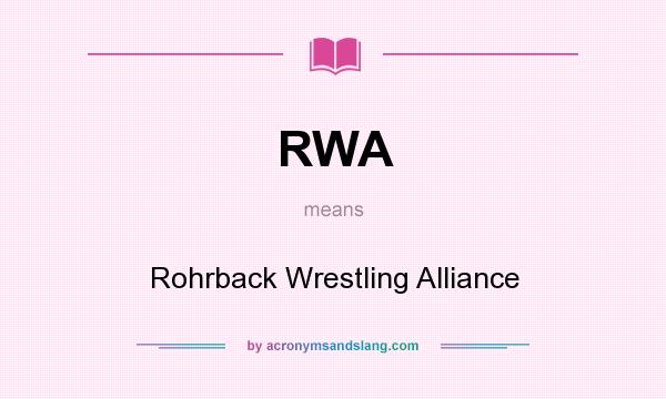 What does RWA mean? It stands for Rohrback Wrestling Alliance