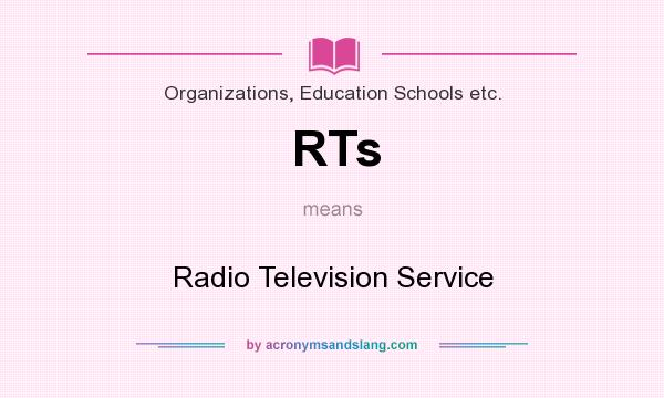 What does RTs mean? It stands for Radio Television Service