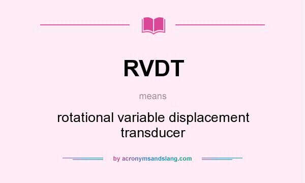 What does RVDT mean? It stands for rotational variable displacement transducer