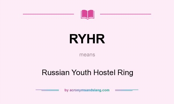 What does RYHR mean? It stands for Russian Youth Hostel Ring