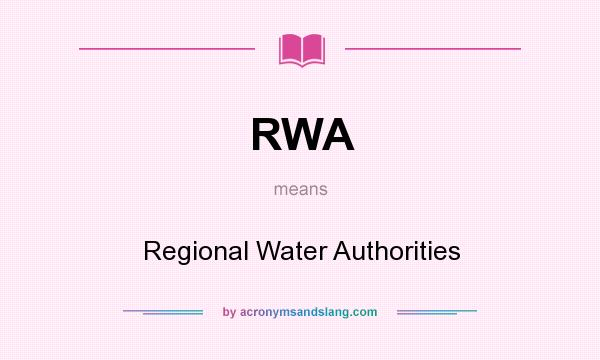 What does RWA mean? It stands for Regional Water Authorities