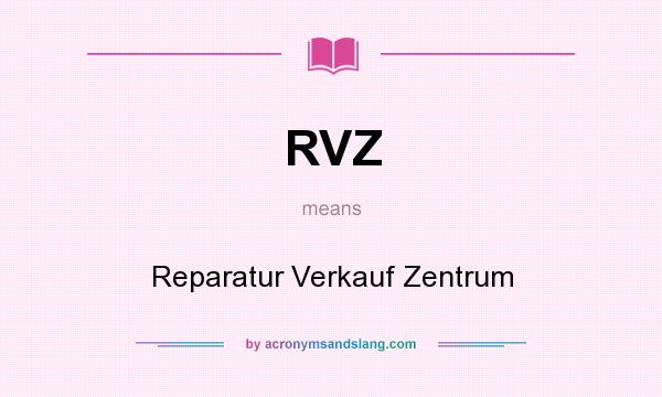 What does RVZ mean? It stands for Reparatur Verkauf Zentrum
