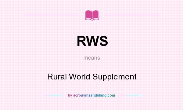What does RWS mean? It stands for Rural World Supplement