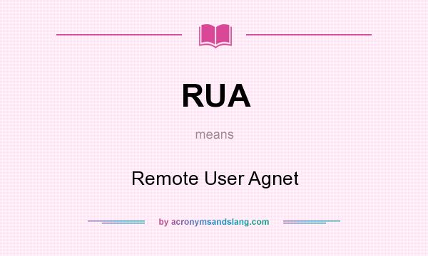 What does RUA mean? It stands for Remote User Agnet