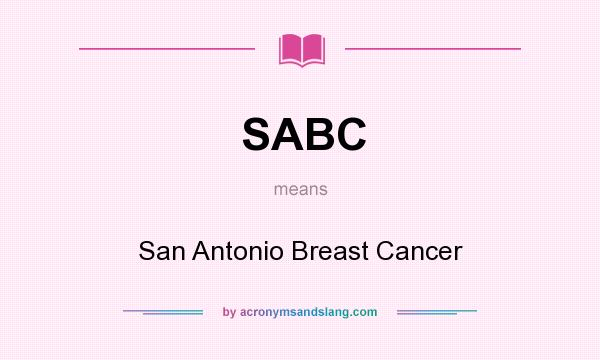 What does SABC mean? It stands for San Antonio Breast Cancer