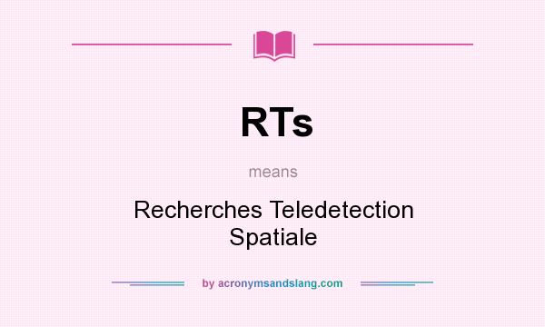 What does RTs mean? It stands for Recherches Teledetection Spatiale