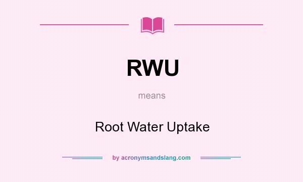 What does RWU mean? It stands for Root Water Uptake