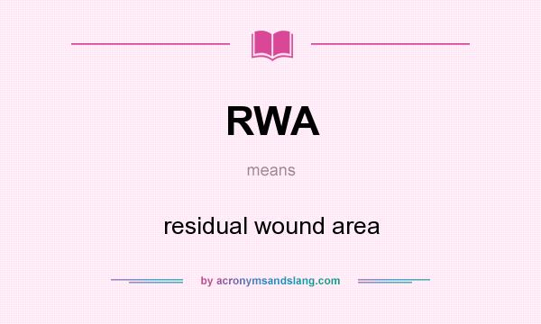 What does RWA mean? It stands for residual wound area