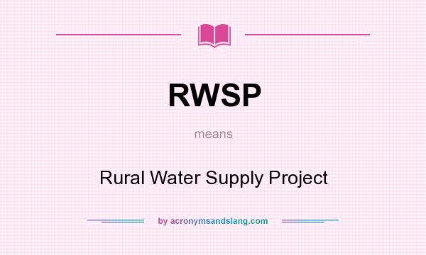 What does RWSP mean? It stands for Rural Water Supply Project