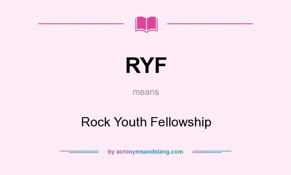 What does RYF mean? It stands for Rock Youth Fellowship