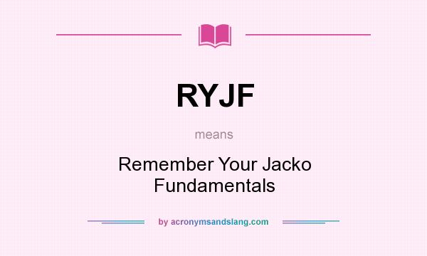 What does RYJF mean? It stands for Remember Your Jacko Fundamentals
