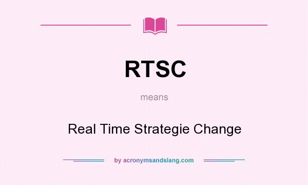 What does RTSC mean? It stands for Real Time Strategie Change