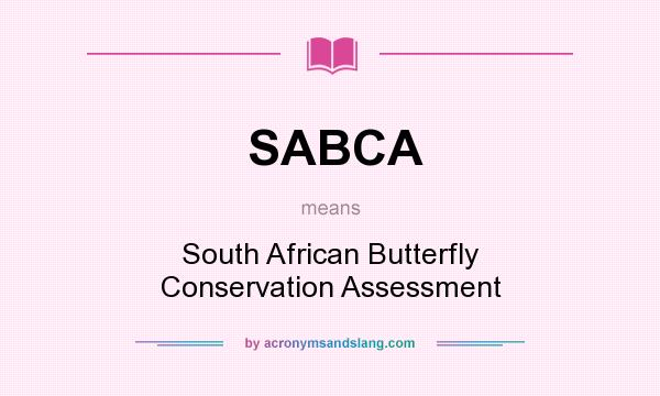 What does SABCA mean? It stands for South African Butterfly Conservation Assessment
