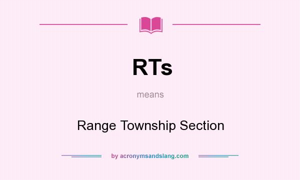 What does RTs mean? It stands for Range Township Section