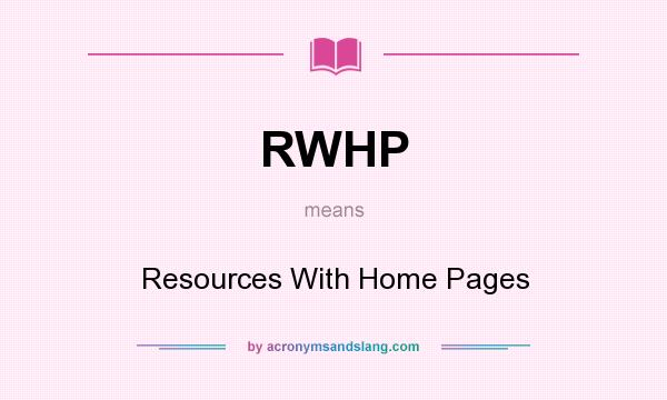 What does RWHP mean? It stands for Resources With Home Pages
