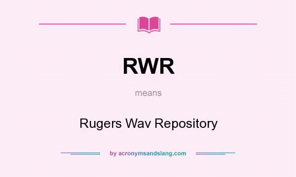 What does RWR mean? It stands for Rugers Wav Repository