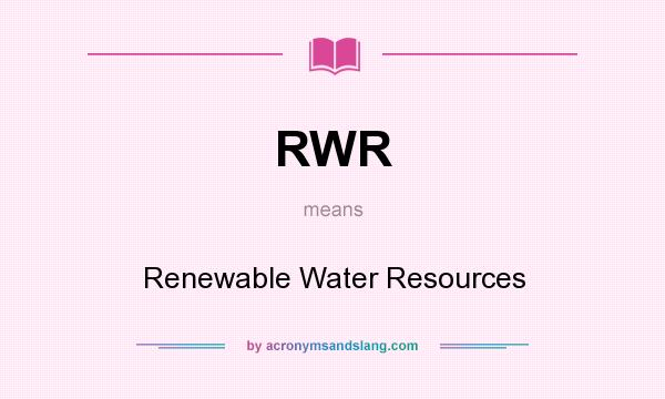 What does RWR mean? It stands for Renewable Water Resources