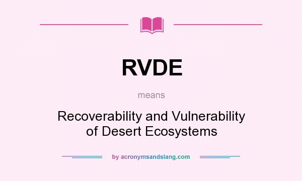 What does RVDE mean? It stands for Recoverability and Vulnerability of Desert Ecosystems
