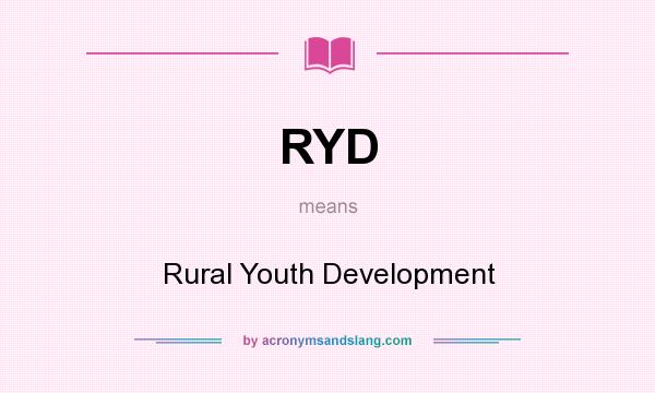 What does RYD mean? It stands for Rural Youth Development
