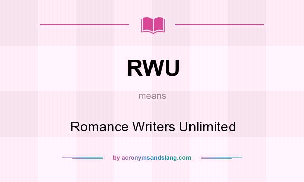 What does RWU mean? It stands for Romance Writers Unlimited